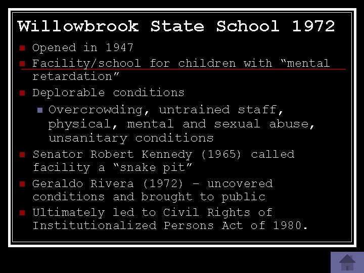 Willowbrook State School 1972 n n n Opened in 1947 Facility/school for children with