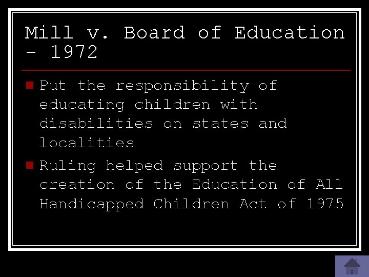 Mill v. Board of Education - 1972 Put the responsibility of educating children with