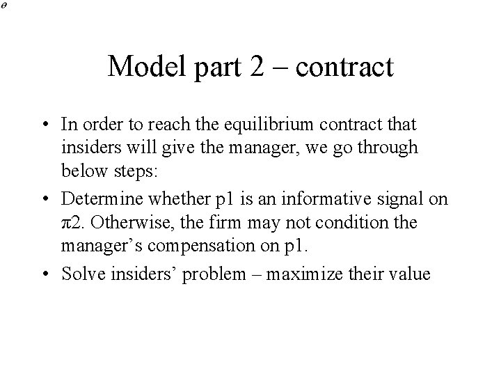 Model part 2 – contract • In order to reach the equilibrium contract that