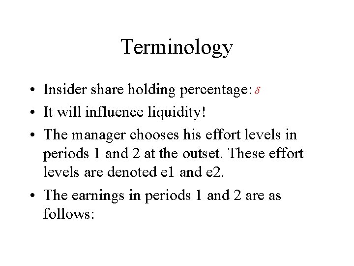 Terminology • Insider share holding percentage: • It will influence liquidity! • The manager