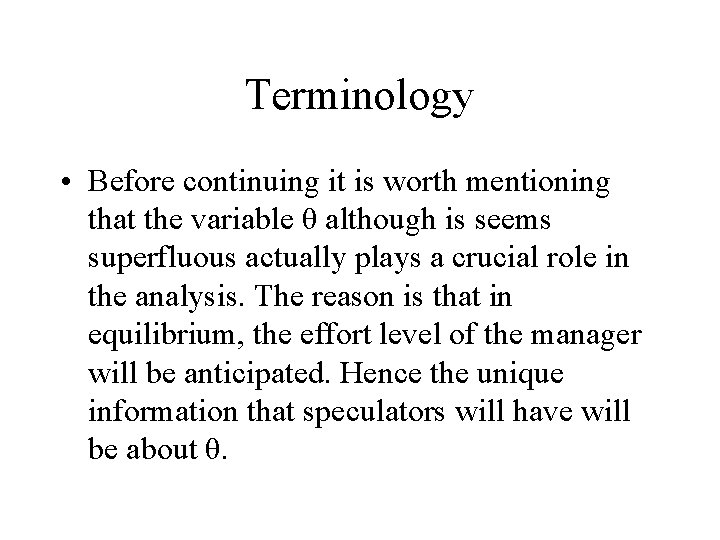 Terminology • Before continuing it is worth mentioning that the variable θ although is