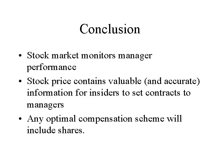 Conclusion • Stock market monitors manager performance • Stock price contains valuable (and accurate)