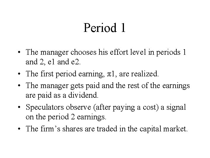 Period 1 • The manager chooses his effort level in periods 1 and 2,