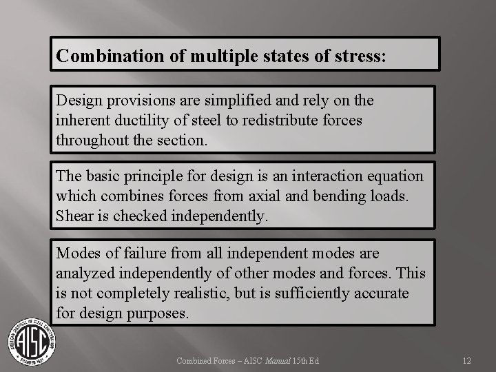 Combination of multiple states of stress: Design provisions are simplified and rely on the