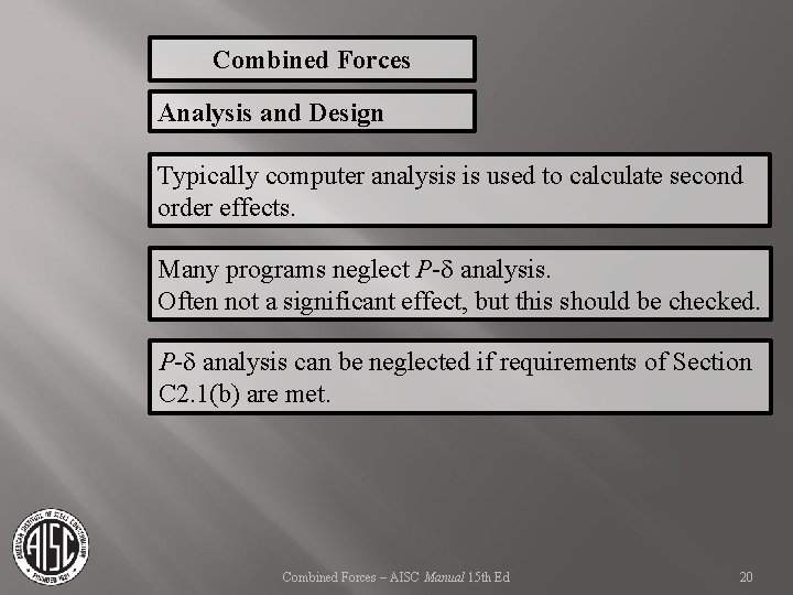 Combined Forces Analysis and Design Typically computer analysis is used to calculate second order