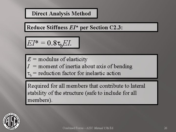 Direct Analysis Method Reduce Stiffness EI* per Section C 2. 3: EI* = 0.