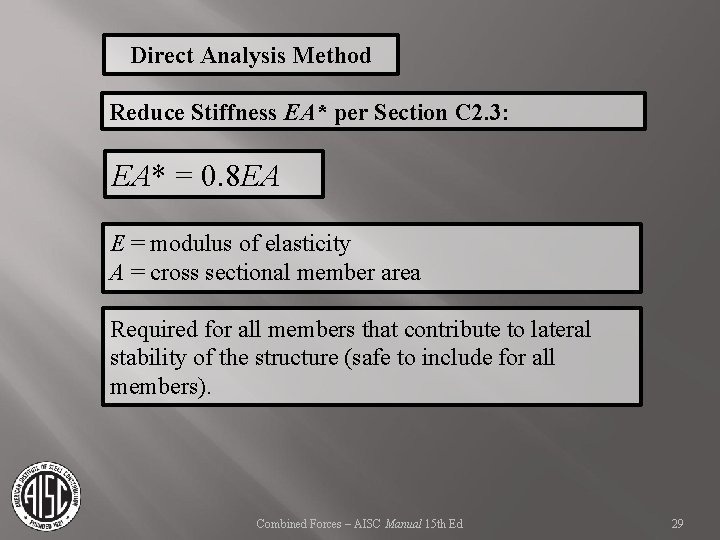 Direct Analysis Method Reduce Stiffness EA* per Section C 2. 3: EA* = 0.