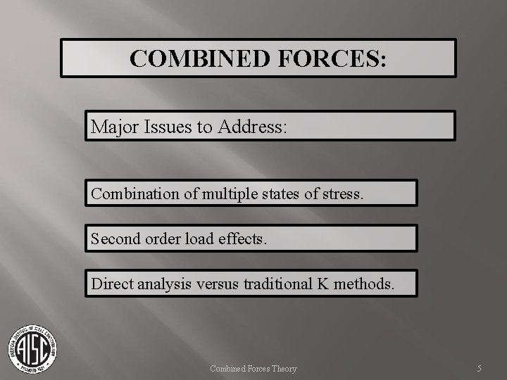 COMBINED FORCES: Major Issues to Address: Combination of multiple states of stress. Second order