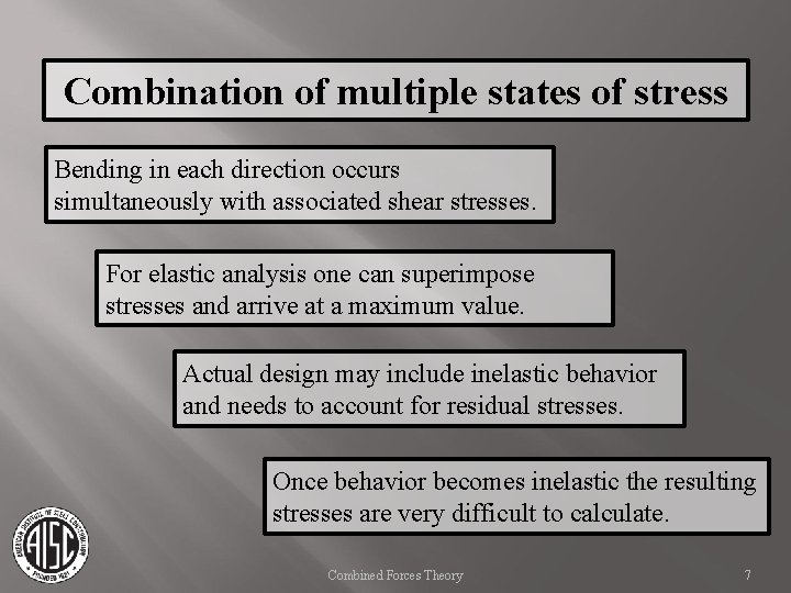 Combination of multiple states of stress Bending in each direction occurs simultaneously with associated
