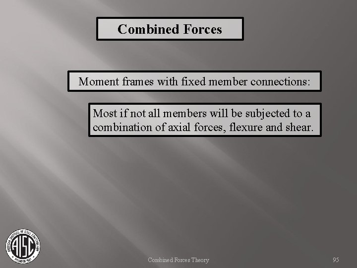 Combined Forces Moment frames with fixed member connections: Most if not all members will