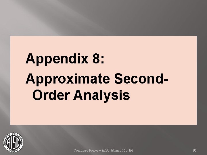 Appendix 8: Approximate Second. Order Analysis Combined Forces – AISC Manual 15 th Ed