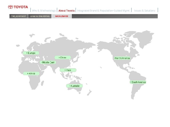 Why & Methodology THE COMPANY LOGO & BRANDING About Toyota WORLDWIDE Integrated Brand &