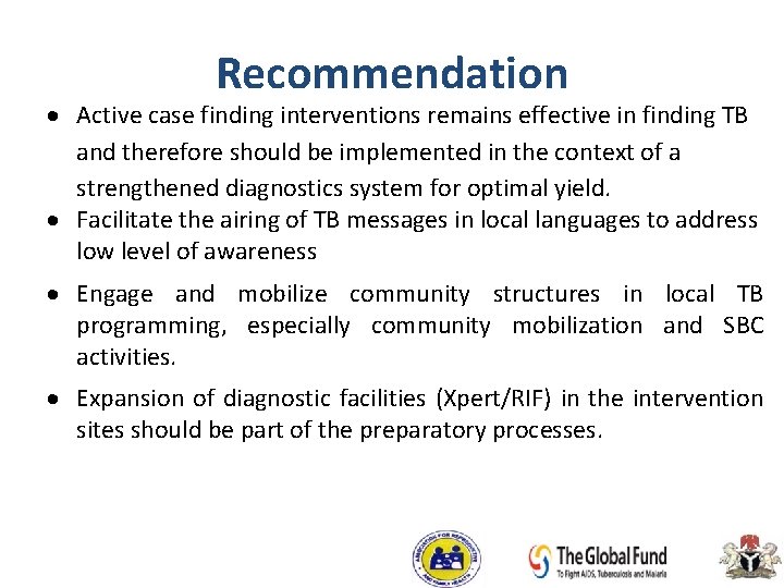 Recommendation Active case finding interventions remains effective in finding TB and therefore should be