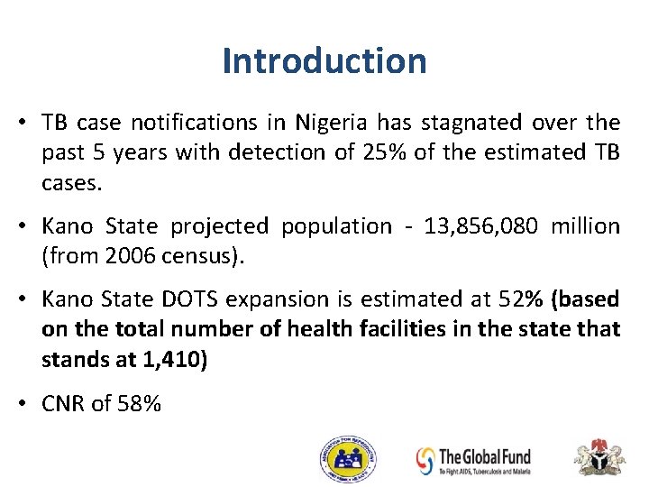 Introduction • TB case notifications in Nigeria has stagnated over the past 5 years