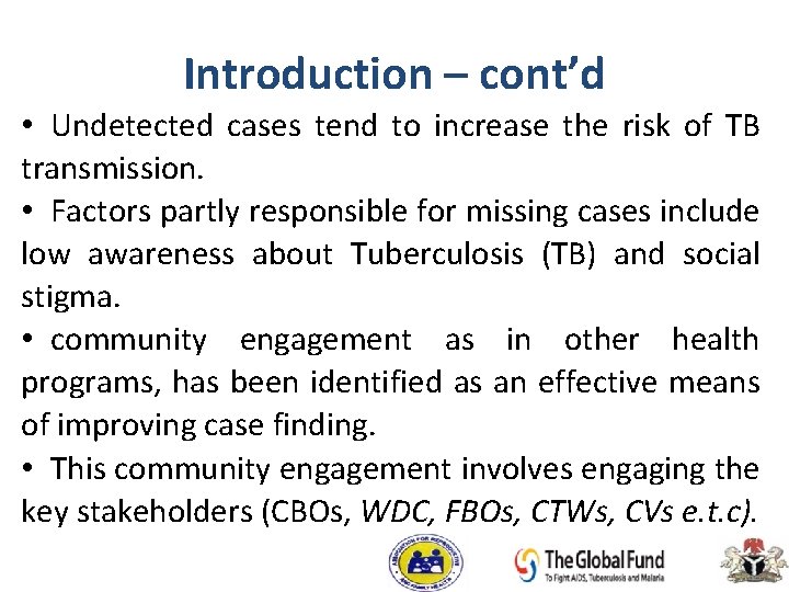 Introduction – cont’d • Undetected cases tend to increase the risk of TB transmission.
