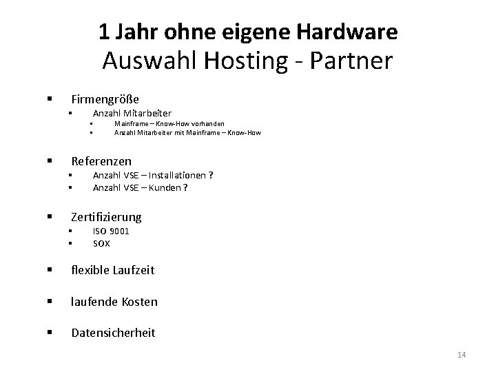 1 Jahr ohne eigene Hardware Auswahl Hosting - Partner § Firmengröße § Anzahl Mitarbeiter