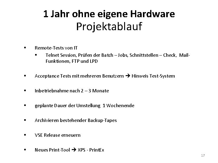 1 Jahr ohne eigene Hardware Projektablauf § Remote-Tests von IT § Telnet Session, Prüfen