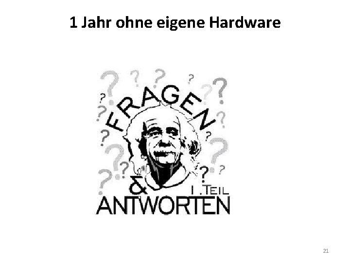 1 Jahr ohne eigene Hardware 21 