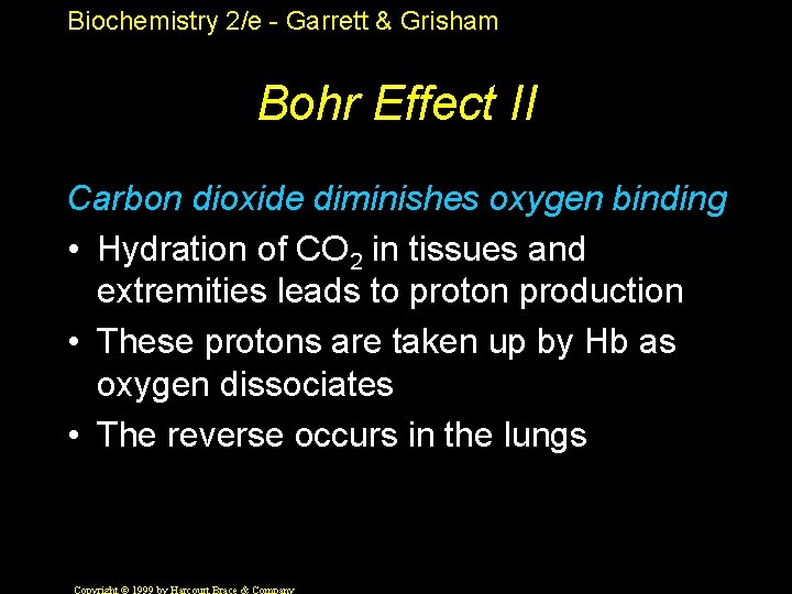 Biochemistry 2/e - Garrett & Grisham Bohr Effect II Carbon dioxide diminishes oxygen binding