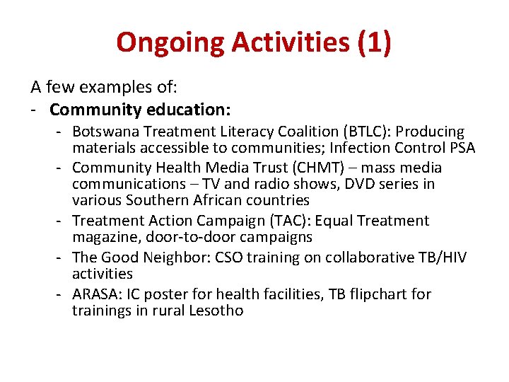 Ongoing Activities (1) A few examples of: - Community education: - Botswana Treatment Literacy