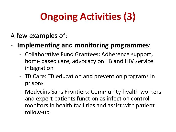 Ongoing Activities (3) A few examples of: - Implementing and monitoring programmes: - Collaborative