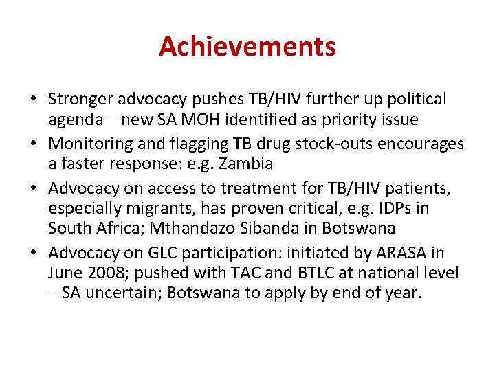 Achievements • Stronger advocacy pushes TB/HIV further up political agenda – new SA MOH