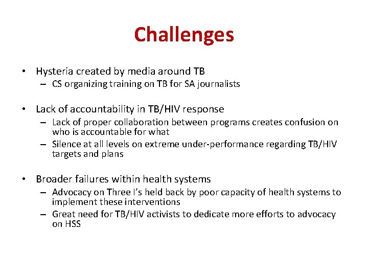 Challenges • Hysteria created by media around TB – CS organizing training on TB