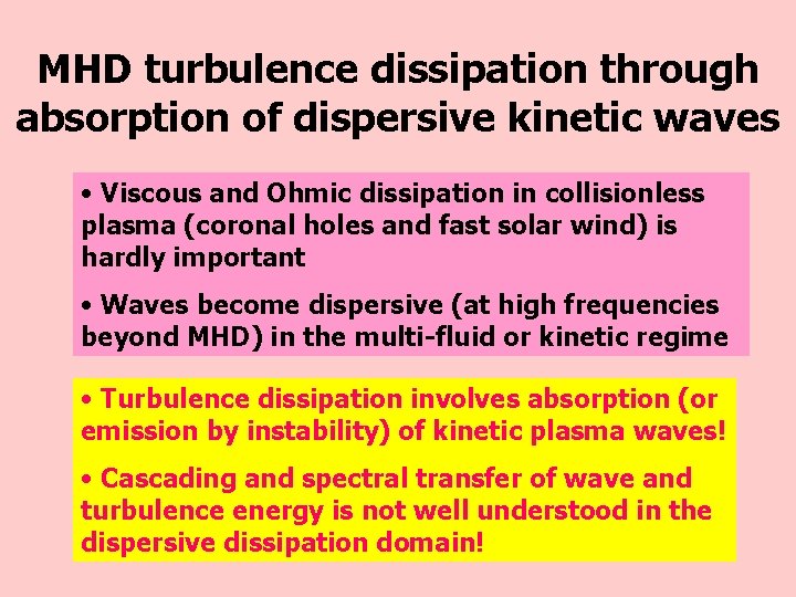 MHD turbulence dissipation through absorption of dispersive kinetic waves • Viscous and Ohmic dissipation