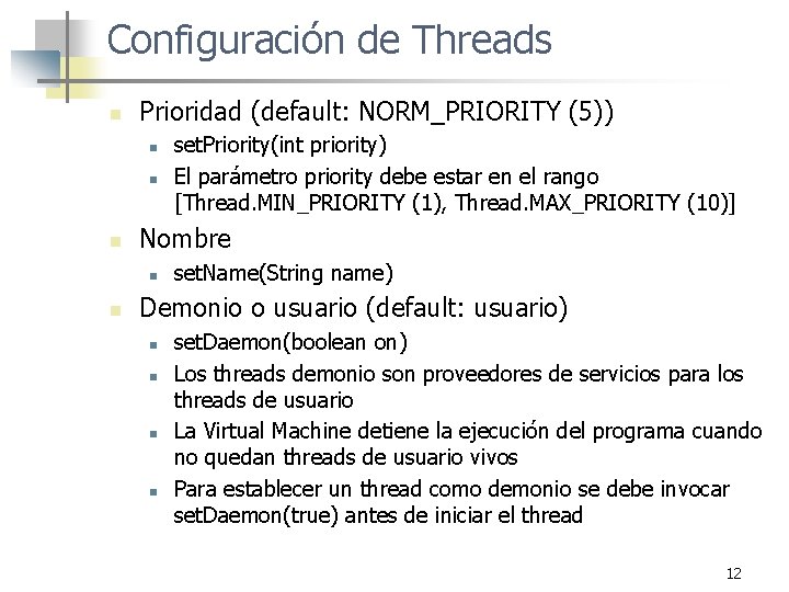Configuración de Threads n Prioridad (default: NORM_PRIORITY (5)) n n n Nombre n n