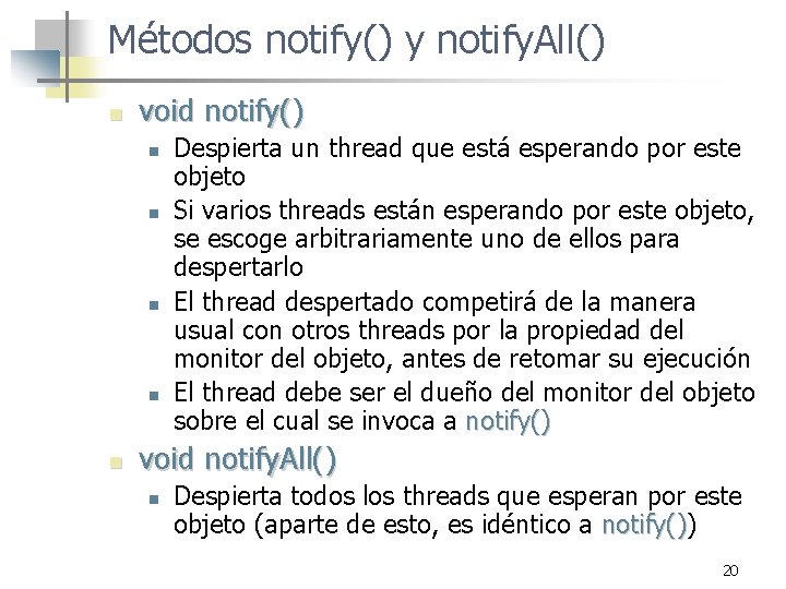 Métodos notify() y notify. All() n void notify() n n n Despierta un thread