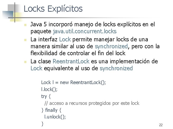 Locks Explícitos n n n Java 5 incorporó manejo de locks explícitos en el