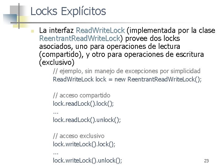 Locks Explícitos n La interfaz Read. Write. Lock (implementada por la clase Reentrant. Read.