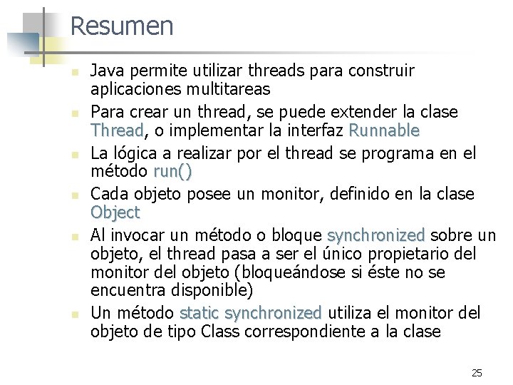 Resumen n n n Java permite utilizar threads para construir aplicaciones multitareas Para crear