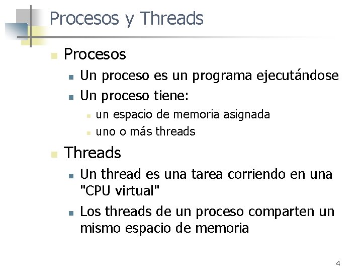 Procesos y Threads n Procesos n n Un proceso es un programa ejecutándose Un