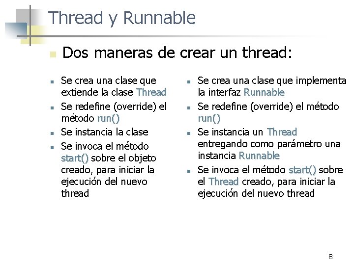 Thread y Runnable n n n Dos maneras de crear un thread: Se crea