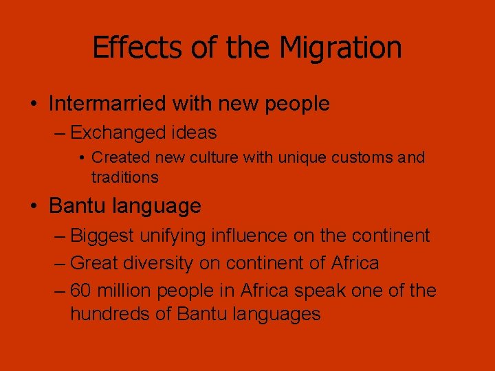 Effects of the Migration • Intermarried with new people – Exchanged ideas • Created