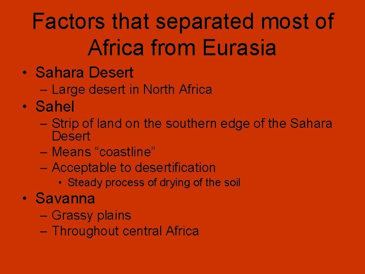 Factors that separated most of Africa from Eurasia • Sahara Desert – Large desert