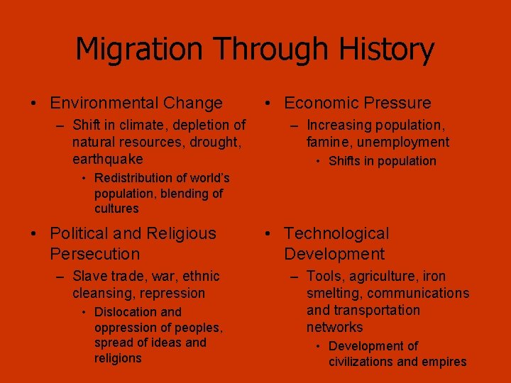 Migration Through History • Environmental Change – Shift in climate, depletion of natural resources,
