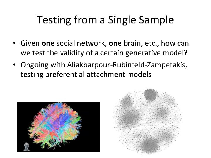 Testing from a Single Sample • Given one social network, one brain, etc. ,