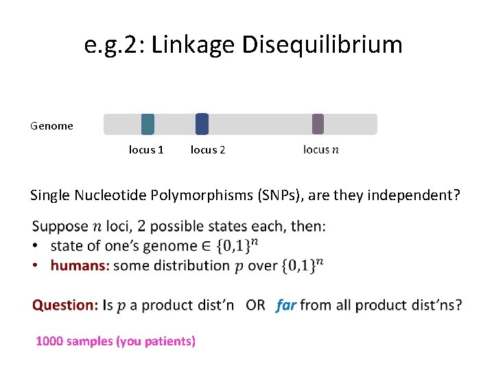 e. g. 2: Linkage Disequilibrium Genome locus 1 locus 2 Single Nucleotide Polymorphisms (SNPs),