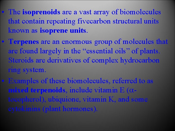  • The isoprenoids are a vast array of biomolecules that contain repeating fivecarbon