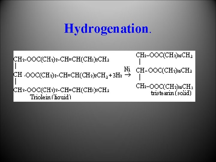 Hydrogenation. 