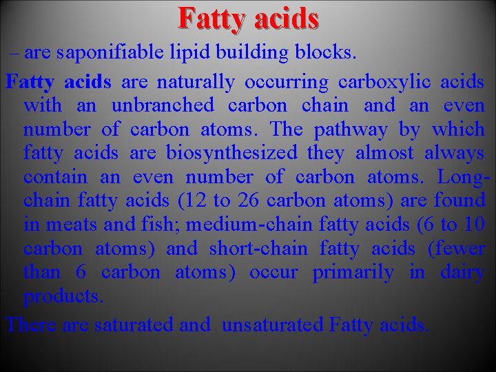 Fatty acids – are saponifiable lipid building blocks. Fatty acids are naturally occurring carboxylic