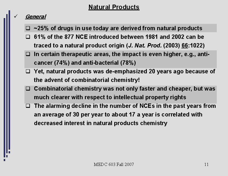 Natural Products ü General q ~25% of drugs in use today are derived from