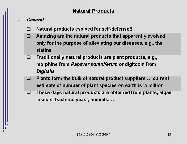 Natural Products ü General q q Natural products evolved for self-defense!! Amazing are the