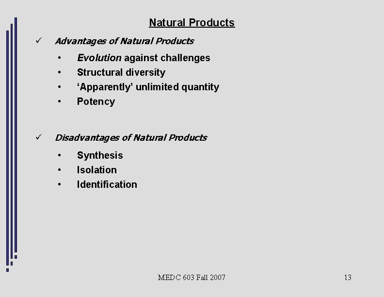 Natural Products ü Advantages of Natural Products • • ü Evolution against challenges Structural
