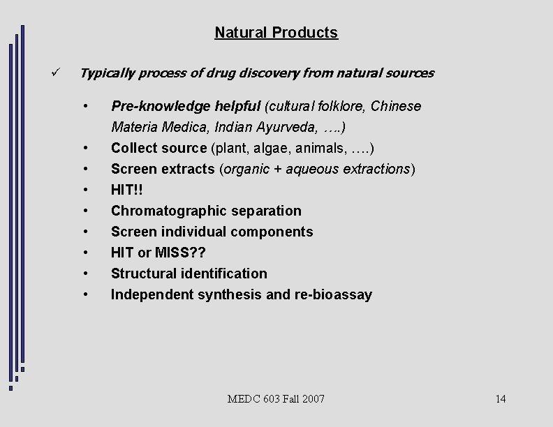 Natural Products ü Typically process of drug discovery from natural sources • • •
