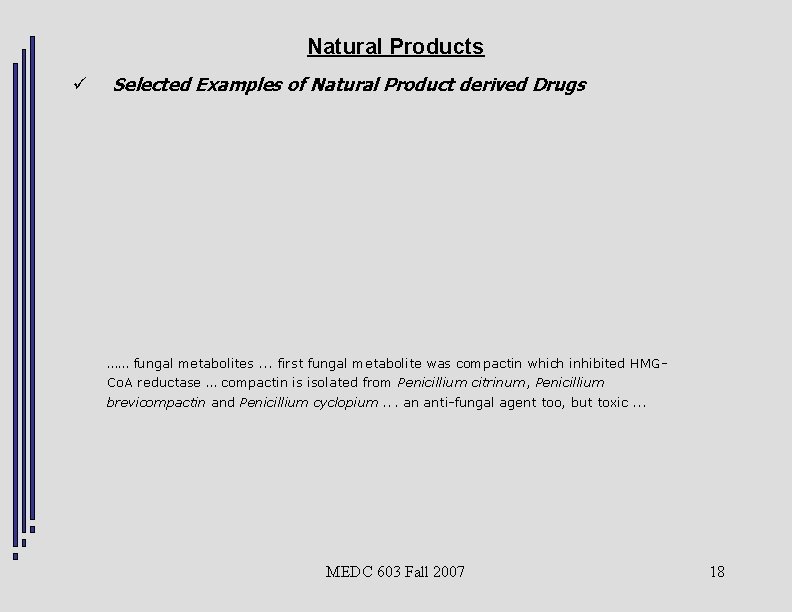 Natural Products ü Selected Examples of Natural Product derived Drugs …… fungal metabolites. .