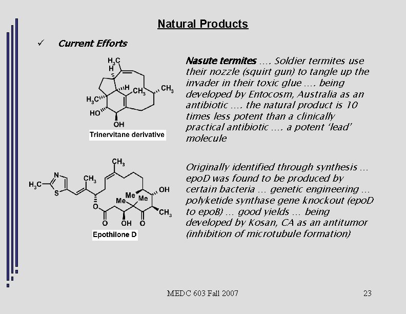 Natural Products ü Current Efforts Nasute termites …. Soldier termites use their nozzle (squirt