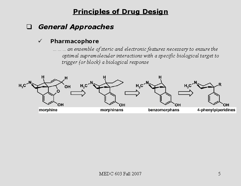 Principles of Drug Design q General Approaches ü Pharmacophore ………an ensemble of steric and